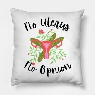 My body my choice - No uterus no opinion Pillow