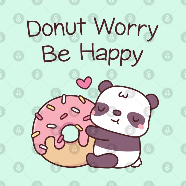 Cute Panda Funny Donut Worry Be Happy by rustydoodle