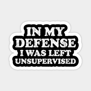 I Was Left Unsupervised - Distressed White Text Magnet