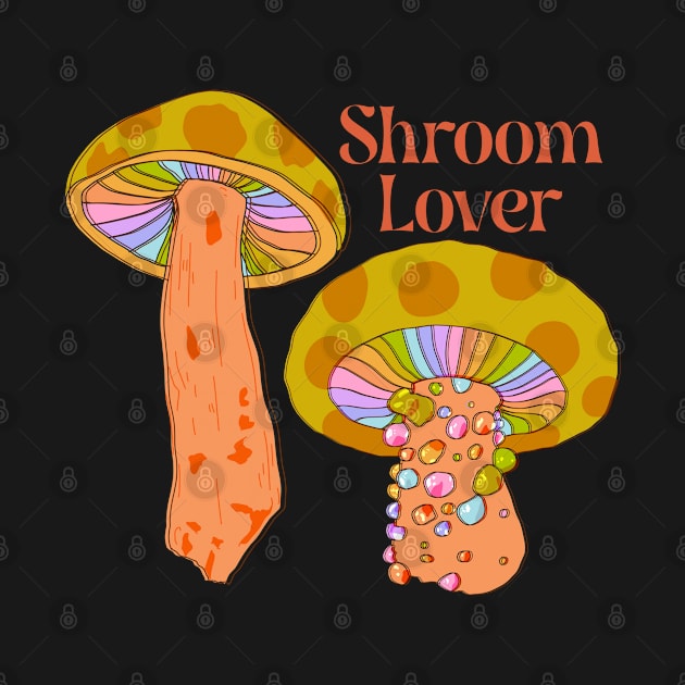 Shroom Lover by Deardarling