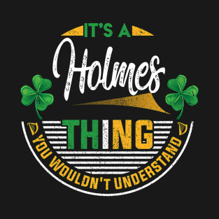 It's A Holmes Thing You Wouldn't Understand T-Shirt