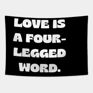 Love is a four-legged word Tapestry