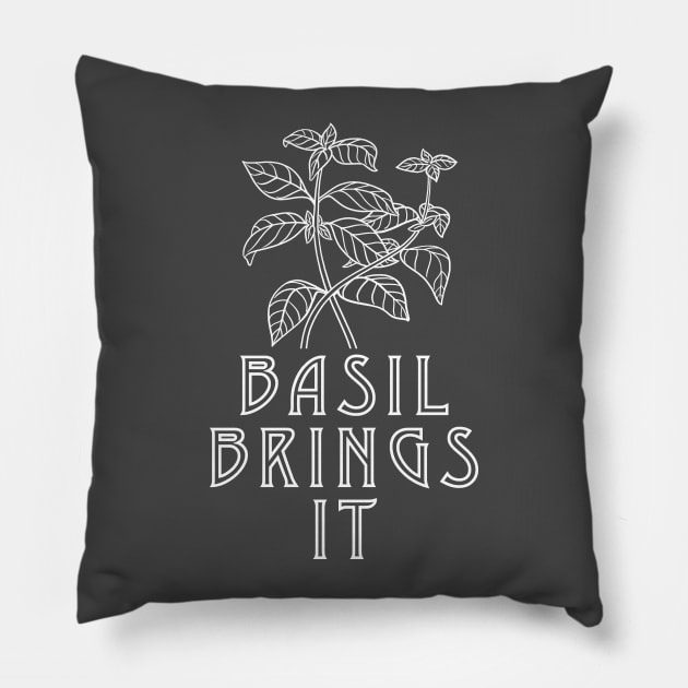 Basil Brings It (white image) Pillow by hotherbaltees