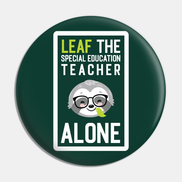 Funny Special Education Teacher Pun - Leaf me Alone - Gifts for Special Education Teachers Pin by BetterManufaktur