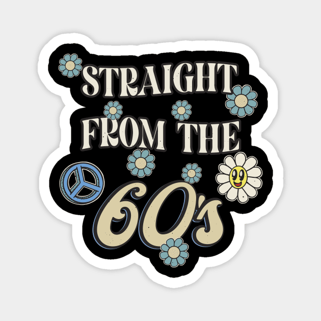 Straight From the 60's Retro Hippie Magnet by Foxxy Merch