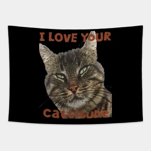 I Love Your Cattitude Fun Pun Quote Tapestry