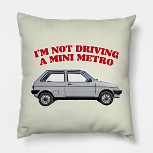 I'm Not Driving A Mini Metro  //  Partridge Quotes Pillow