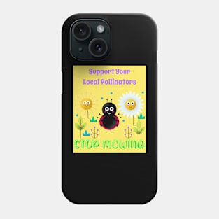 Support Your Local Pollinators - Stop Mowing Phone Case