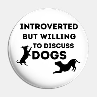 Introverted But Willing to Discuss Dogs Pin