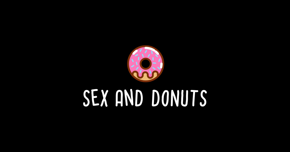 Sex And Donuts Sex T Shirt Teepublic 8710