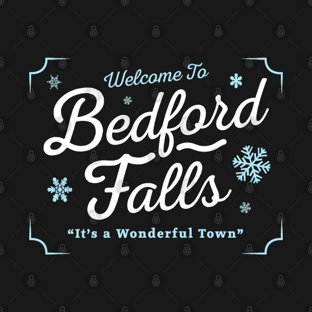 Discover Bedford Falls - Its A Wonderful Life - T-Shirt