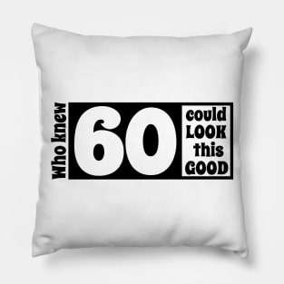 60 look so good Pillow