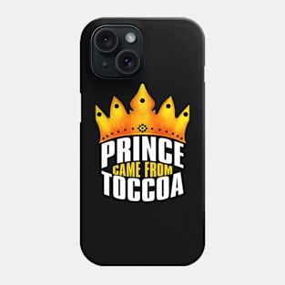 Prince Came From Toccoa, Toccoa Georgia Phone Case