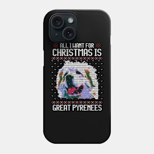 All I Want for Christmas is Great Pyrenees - Christmas Gift for Dog Lover Phone Case