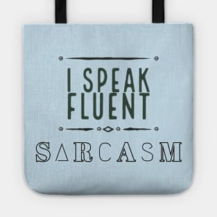 I Speak Fluent Sarcasm Tote