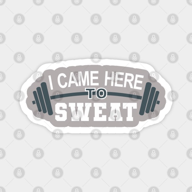I came here to sweat - gym Magnet by goatboyjr