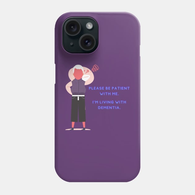 I'M LIVING WITH DEMENTIA Phone Case by EmoteYourself