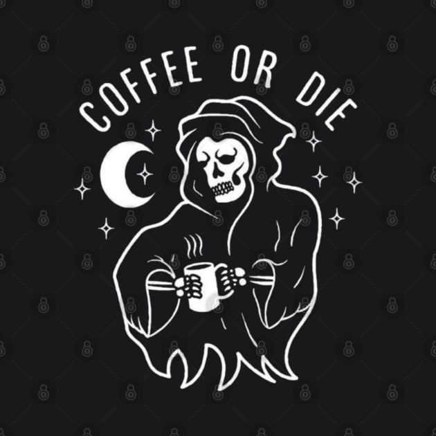 Coffee or die! by Vadila arts