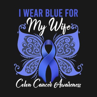 I Wear Blue for My Wife Colon Cancer Awareness T-Shirt