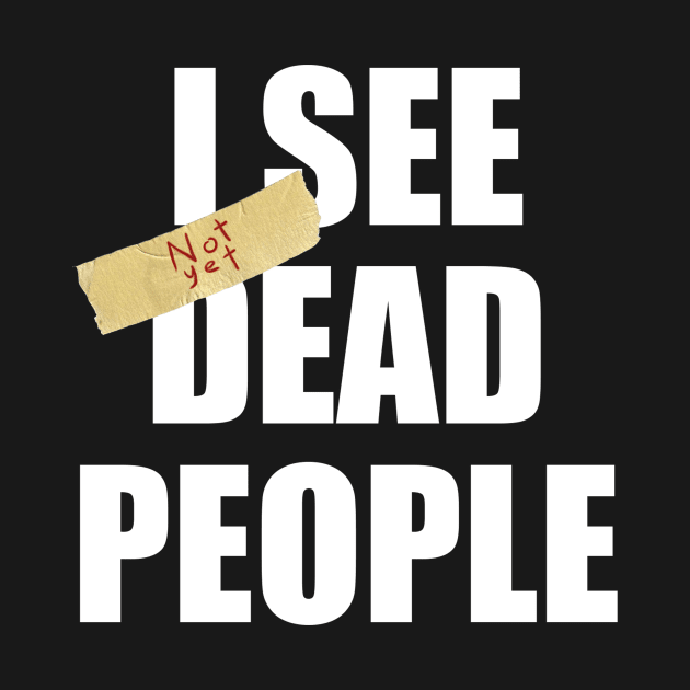 I SEE not yet DEAD PEOPLE by The_WaffleManiak