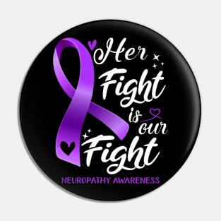 Neuropathy Awareness HER FIGHT IS OUR FIGHT Pin