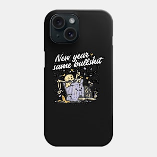 NEW YEAR SAME BULLSH*T Phone Case