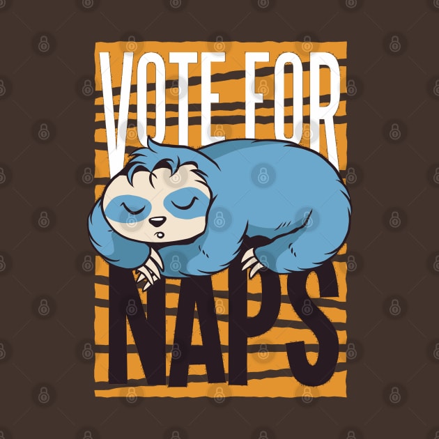 Vote For Naps Funny Animals Artwork by Artistic muss