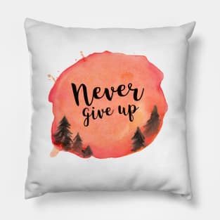 Never give up Pillow