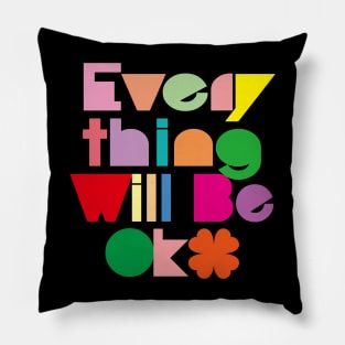 Everything Will Be Ok Pillow