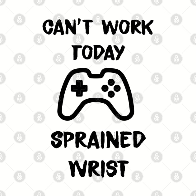 Cant work today. Sprained wrist by MidniteSnackTees