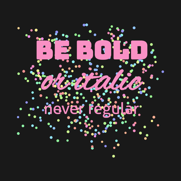 Be bold or italic! Mediengestalter Grafikdesigner by Qwerdenker Music Merch