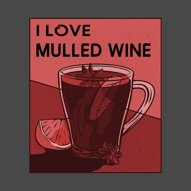 I Love Mulled Wine by ArticaDesign