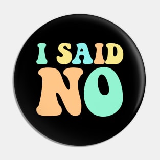 I Said No Pastel Typography Pin