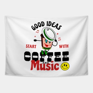 Good ideas start with coffee and music Tapestry