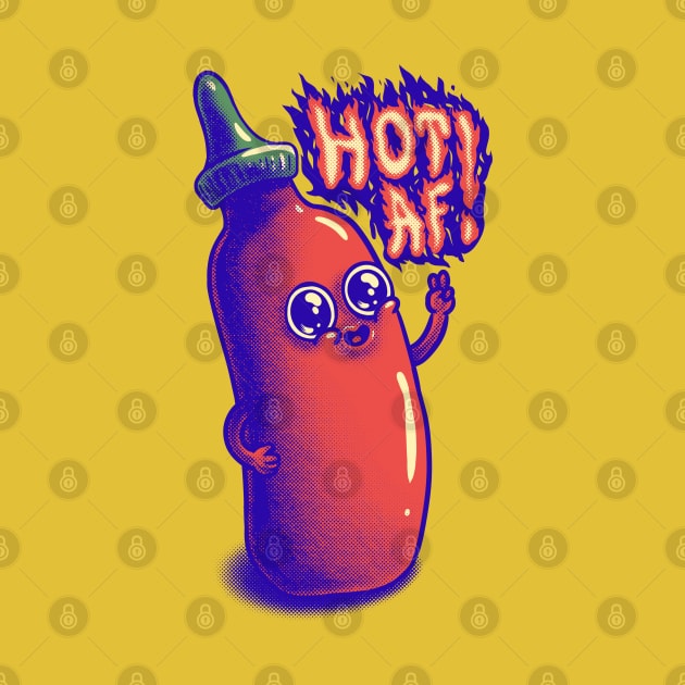 Cute Sriracha Sauce - Hot AF by anycolordesigns