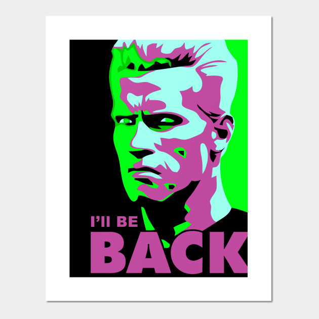 I Ll Be Back Terminator Poster Und Kunst Teepublic De