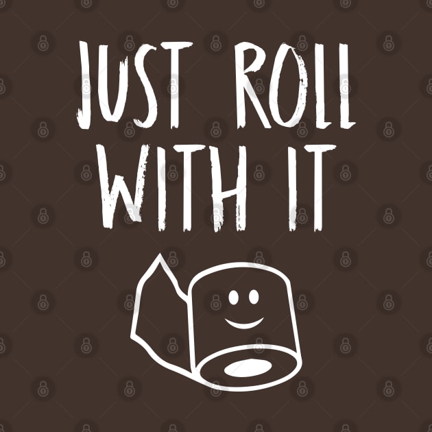 JUST ROLL WITH IT by SPARTEES®