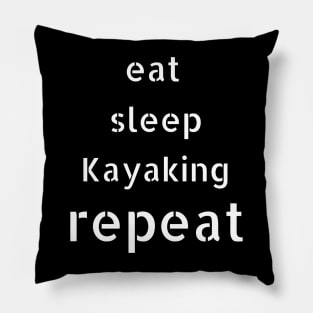 eat sleep kayaking repeat Pillow