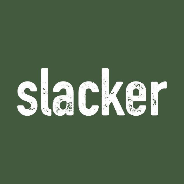 Slacker (for dark shirts) by VDUBYA