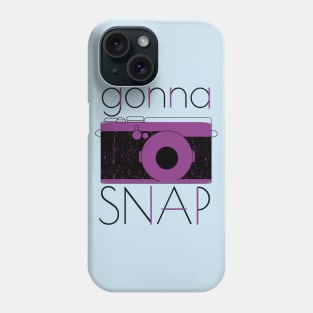 Gonna Snap Phone Case