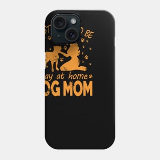 Best Gift Idea for Dog Mom Lover Phone Case