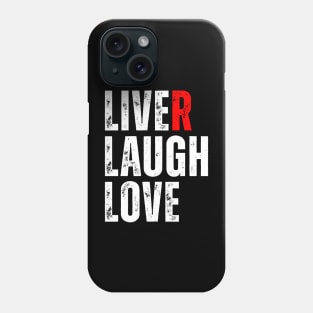 Liver Pun - Liver Laugh Love Phone Case