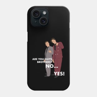 Are you guys brothers?  No.....Yes! Phone Case