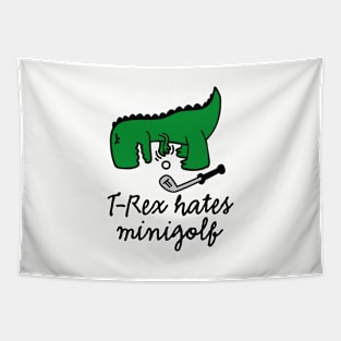 T-Rex hates minigolf - miniature golf dinosaur Tapestry