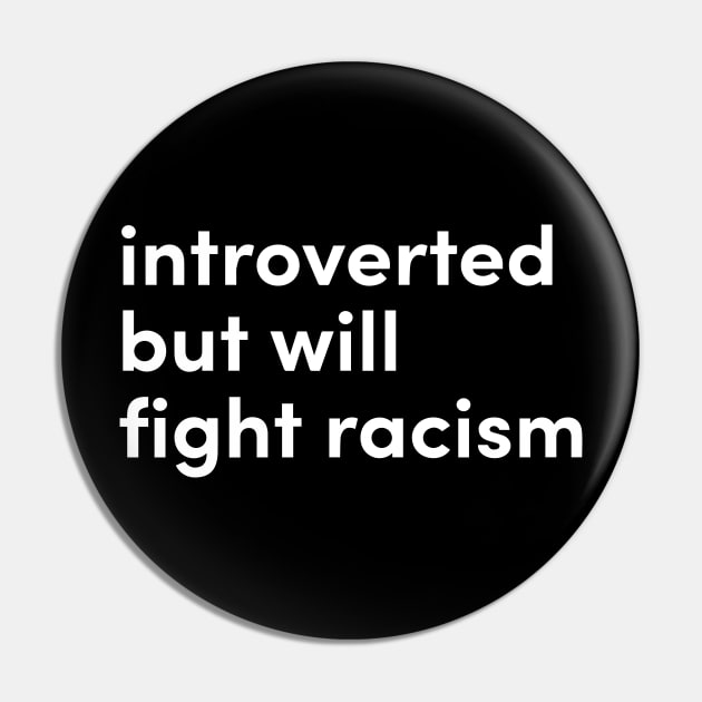 introverted but will fight racism Pin by Eugene and Jonnie Tee's