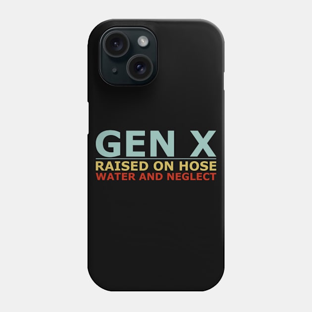 GEN X raised on hose water and neglect Humor Generation X Phone Case by Emily Ava 1