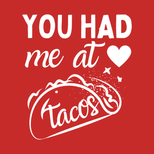You Had Me At Tacos For Tacos Lover T-Shirt