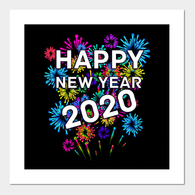 Happy New Year 2020 Happy New Year 2020 Posters And Art Prints