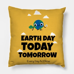 Earth Day Today Tomorrow Pillow