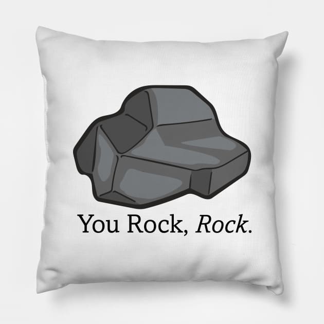 You Rock, Rock. - The Rock Poem Pillow by deancoledesign